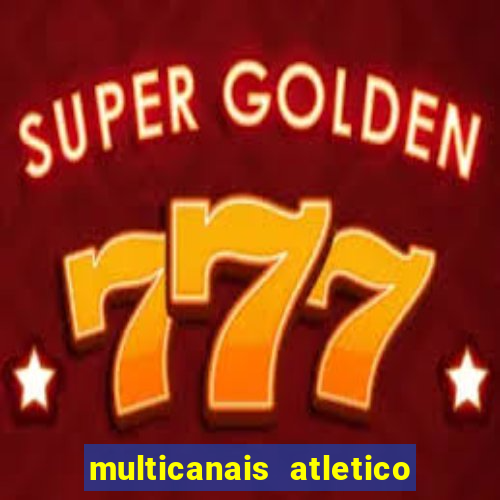 multicanais atletico de madrid